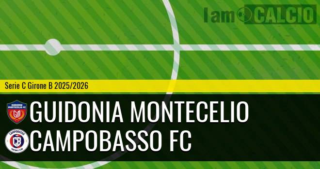 Guidonia Montecelio - Campobasso FC
