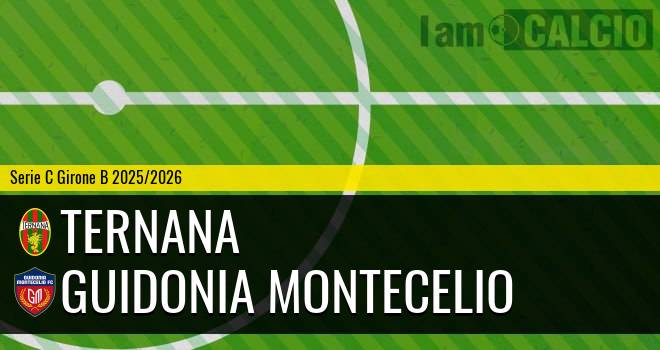 Ternana - Guidonia Montecelio