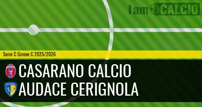 Casarano Calcio - Audace Cerignola