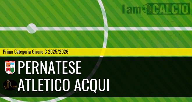 Pernatese - Atletico Acqui Pernatese - Atletico Acqui
