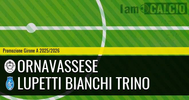 Ornavassese - Lupetti Bianchi Trino 1-0. Cronaca Diretta 26/10/2025