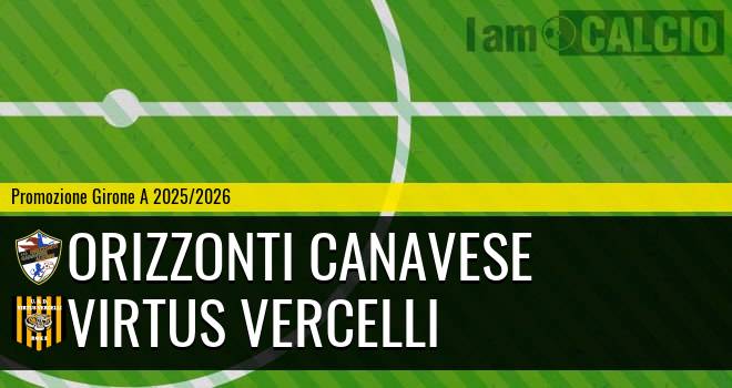 Orizzonti Canavese - Virtus Vercelli