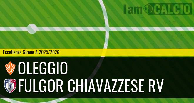 Oleggio - Fulgor Chiavazzese RV
