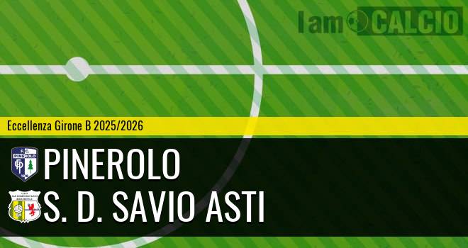 Pinerolo - S. D. Savio Asti