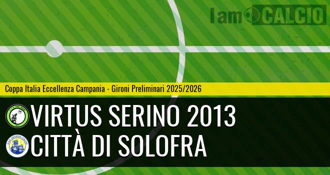 Virtus Monteforte Irpino 2013 - Città di Solofra Virtus Monteforte Irpino 2013 - Città di Solofra