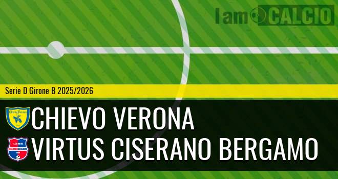 Chievo Verona - Virtus Ciserano Bergamo