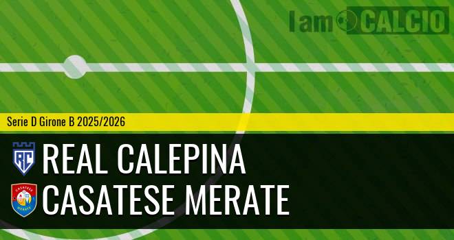 Real Calepina - Casatese Merate