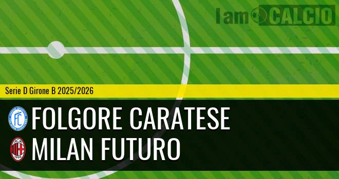 Folgore Caratese - Milan Futuro