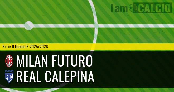 Milan Futuro - Real Calepina
