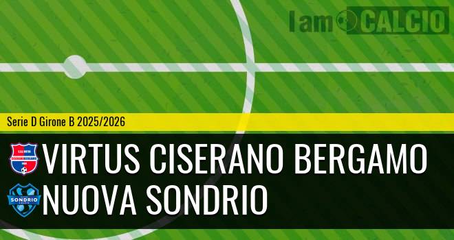 Virtus Ciserano Bergamo - Nuova Sondrio