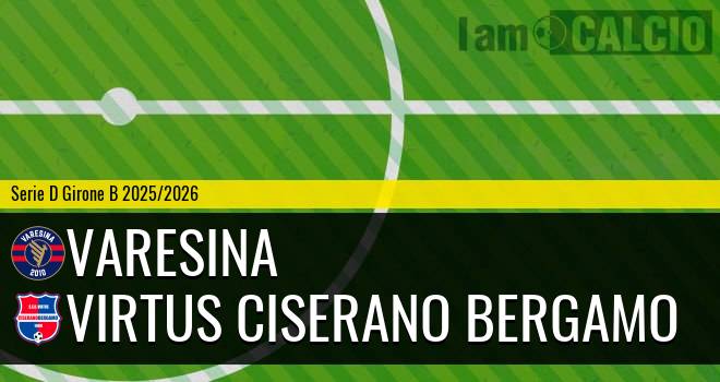 Varesina - Virtus Ciserano Bergamo