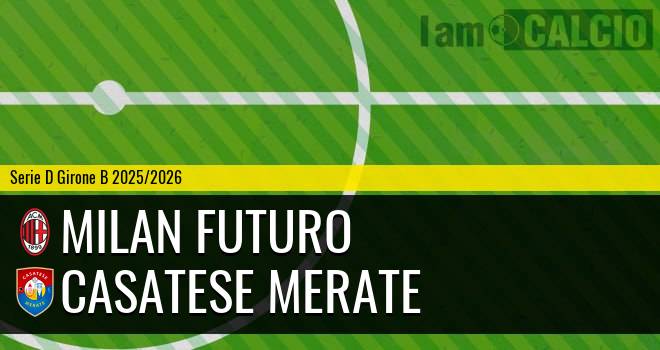 Milan Futuro - Casatese Merate