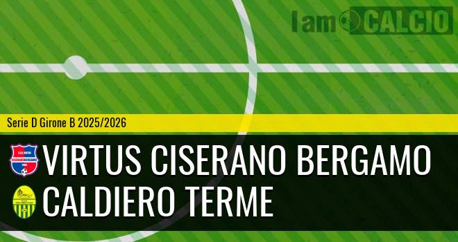 Virtus Ciserano Bergamo - Caldiero Terme
