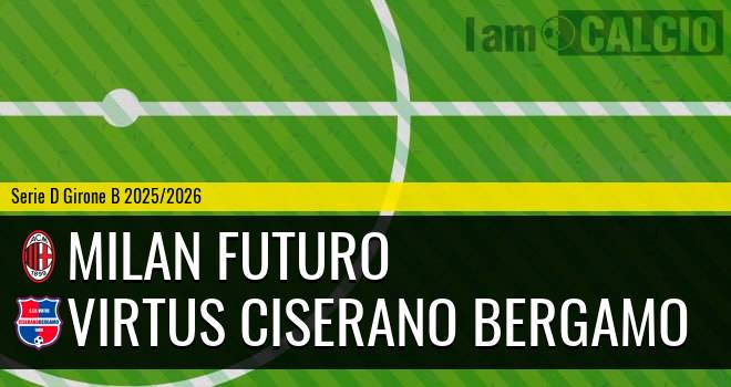 Milan Futuro - Virtus Ciserano Bergamo