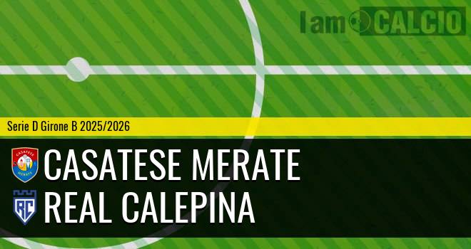 Casatese Merate - Real Calepina