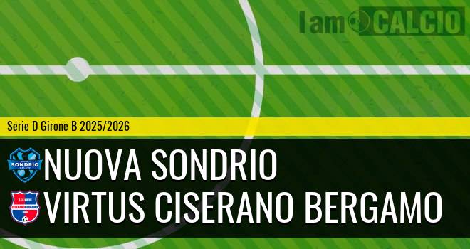 Nuova Sondrio - Virtus Ciserano Bergamo