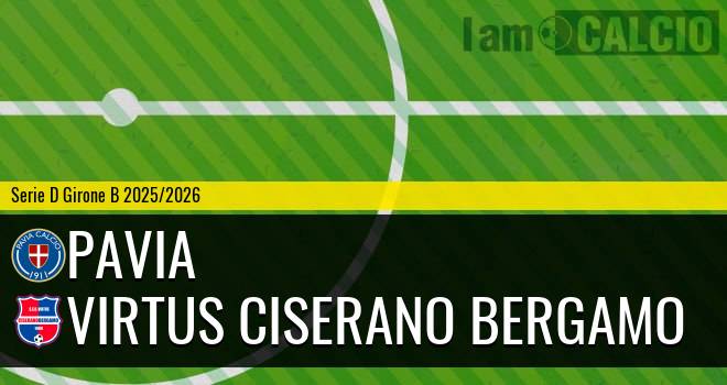 Pavia - Virtus Ciserano Bergamo