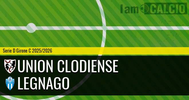 Union Clodiense - Legnago