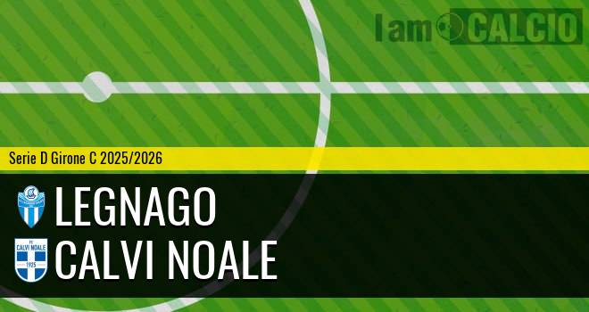 Legnago - Calvi Noale
