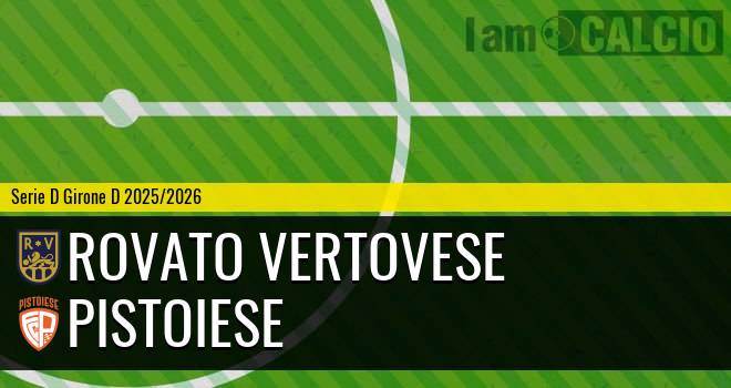 Rovato Vertovese - Pistoiese