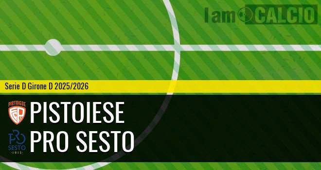 Pistoiese - Pro Sesto