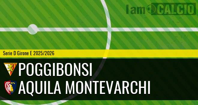 Poggibonsi - Aquila Montevarchi