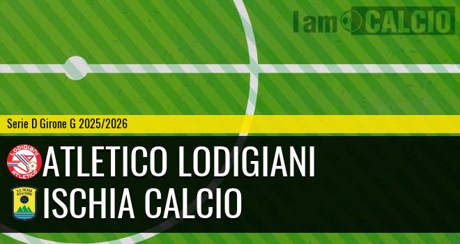 Atletico Lodigiani - Ischia Calcio