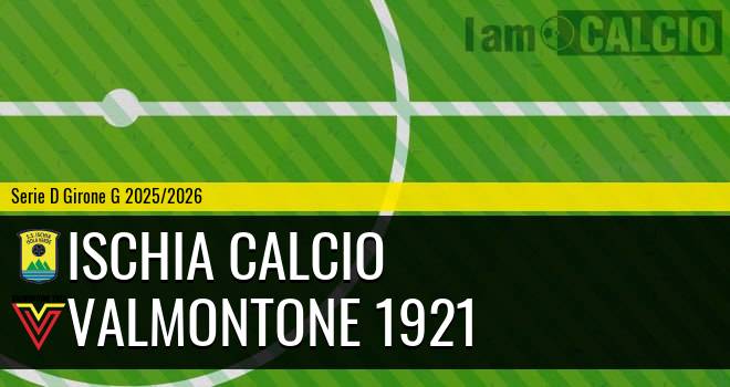 Ischia Calcio - Valmontone 1921
