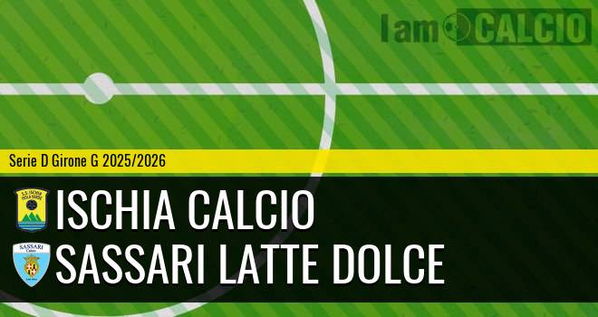 Ischia Calcio - Sassari Latte Dolce