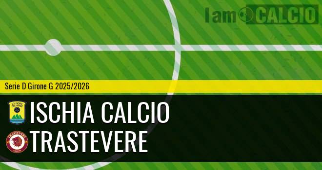 Ischia Calcio - Trastevere