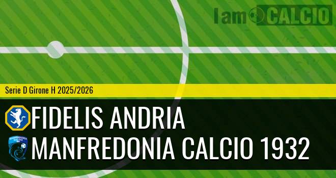 Fidelis Andria - Manfredonia Calcio 1932