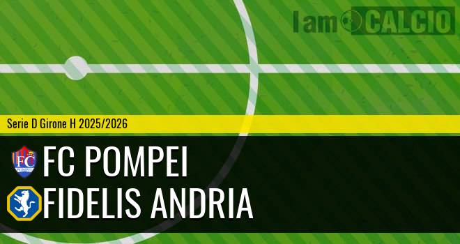 FC Pompei - Fidelis Andria