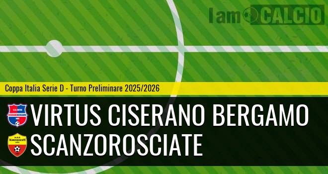 Virtus Ciserano Bergamo - Scanzorosciate