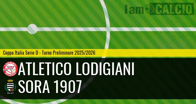Atletico Lodigiani - Sora 1907