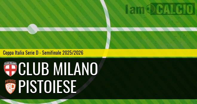 Club Milano - Pistoiese