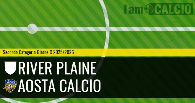 River Plaine - Aosta Calcio