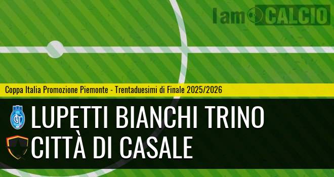 Lupetti Bianchi Trino - Città di Casale