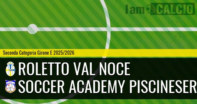 Roletto Val Noce - Soccer Academy PiscineseRiva 1964