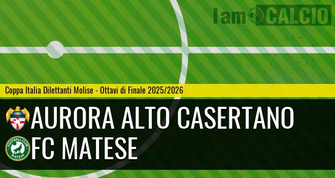 Aurora Alto Casertano - FC Matese