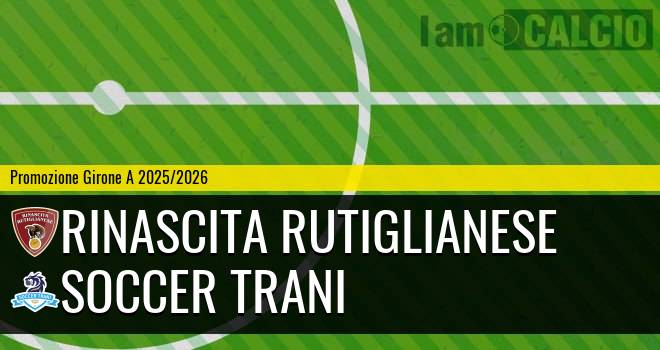 Rinascita Rutiglianese - Soccer Trani