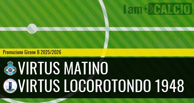 Virtus Matino - Virtus Locorotondo 1948