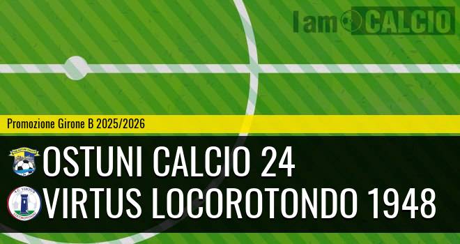 Ostuni Calcio 24 - Virtus Locorotondo 1948