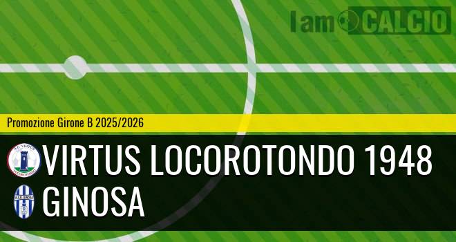 Virtus Locorotondo 1948 - Ginosa