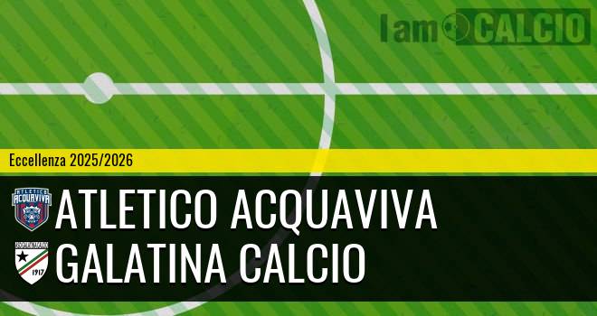 Atletico Acquaviva - Galatina Calcio