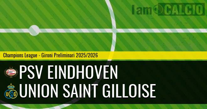 PSV Eindhoven - Union Saint Gilloise