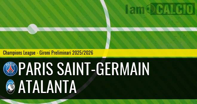 Paris Saint-Germain - Atalanta