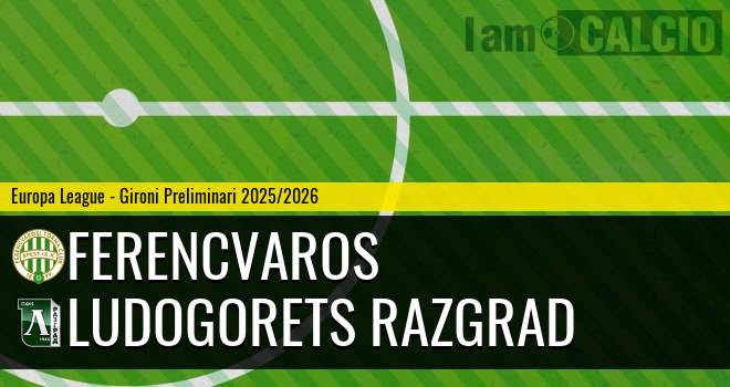 Ferencvaros - Ludogorets Razgrad