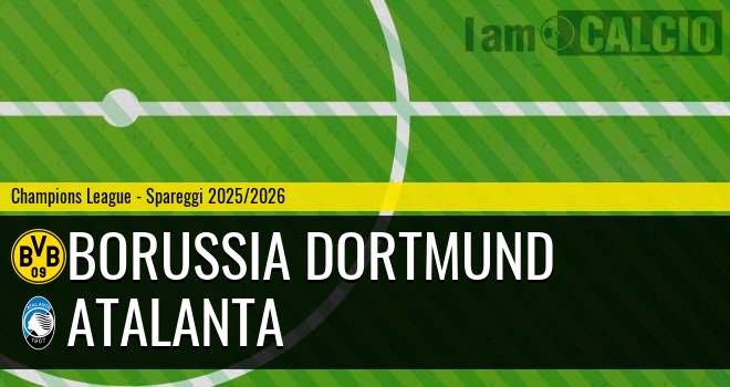 Borussia Dortmund - Atalanta Borussia Dortmund - Atalanta