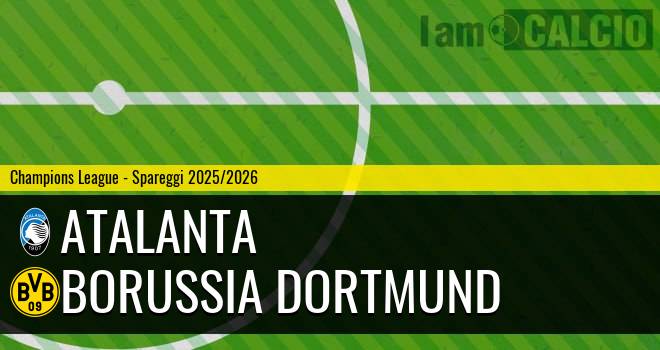 Atalanta - Borussia Dortmund Atalanta - Borussia Dortmund