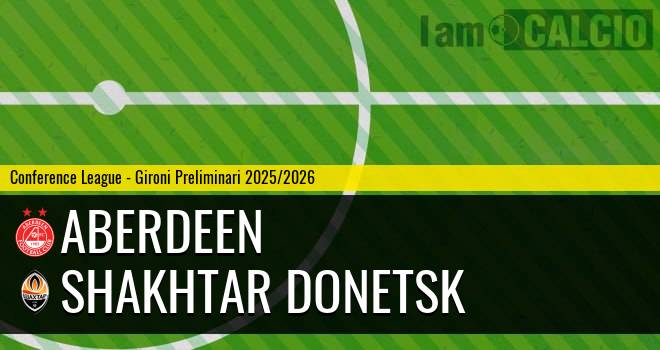 Aberdeen - Shakhtar Donetsk